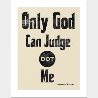 Only God Can Judge dot Me Posters and Art